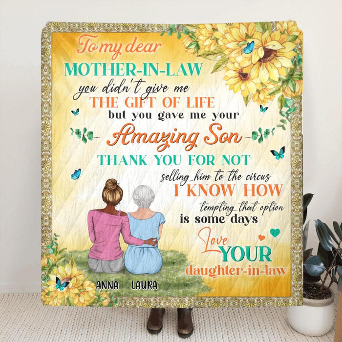 Personalized To My Mother-In-Law Quilt/Fleece Blanket/Pillow Cover - Gift Idea For Mother's Day - To My Dear Mother-In-Law,You Didn't Give Me The Gift Of Life