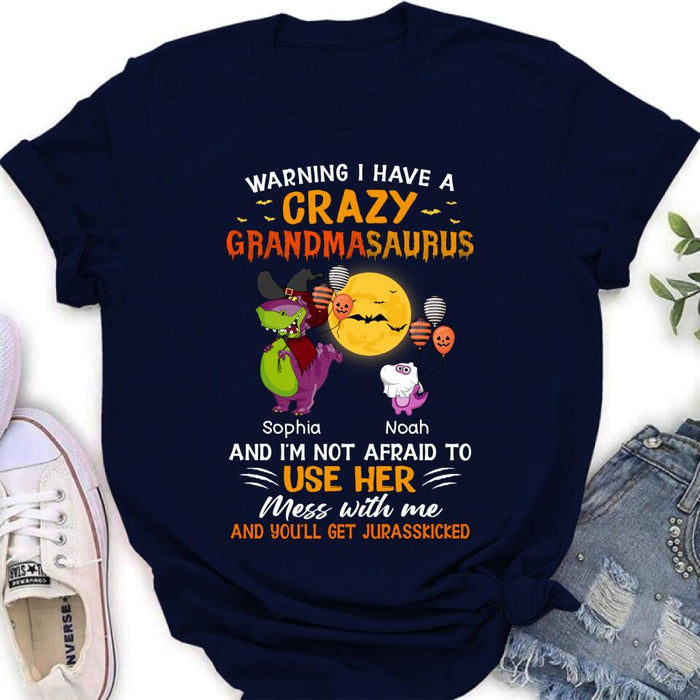 Personalized Grandmasaurus Shirt - Up to 6 Kids - Halloween Gift For Grandma - Warning I Have A Crazy Grandmasaurus