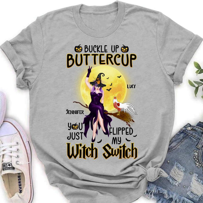 Personalized Halloween Witch Shirt - Up to 5 Chickens - Halloween Gift For Chicken Lovers - Buckle Up Buttercup You Just Flipped My Witch Switch