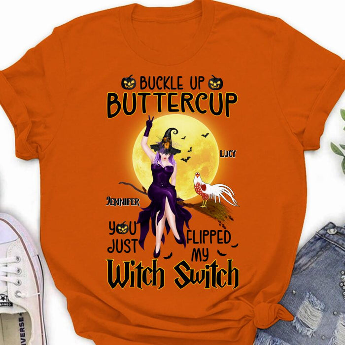 Personalized Halloween Witch Shirt - Up to 5 Chickens - Halloween Gift For Chicken Lovers - Buckle Up Buttercup You Just Flipped My Witch Switch