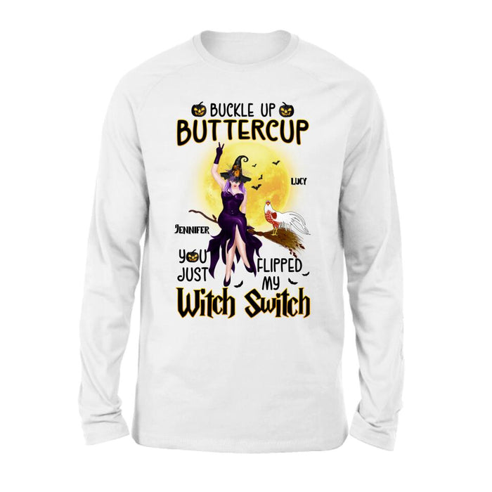 Personalized Halloween Witch Shirt - Up to 5 Chickens - Halloween Gift For Chicken Lovers - Buckle Up Buttercup You Just Flipped My Witch Switch