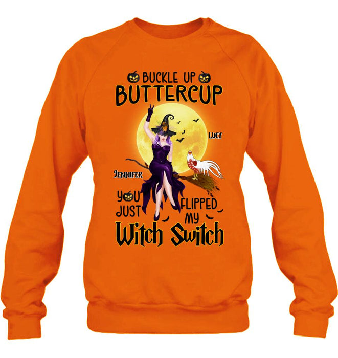 Personalized Halloween Witch Shirt - Up to 5 Chickens - Halloween Gift For Chicken Lovers - Buckle Up Buttercup You Just Flipped My Witch Switch