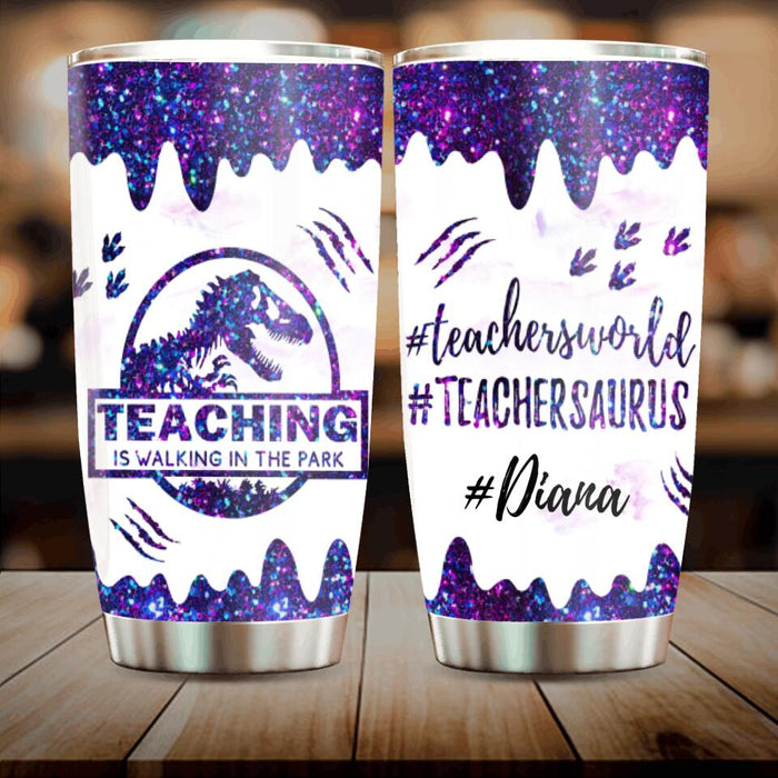 Personalized Teacher Dinosaur Tumbler - Best Gift For Teachers - Teaching Is Walking In The Park - 5DGAH6