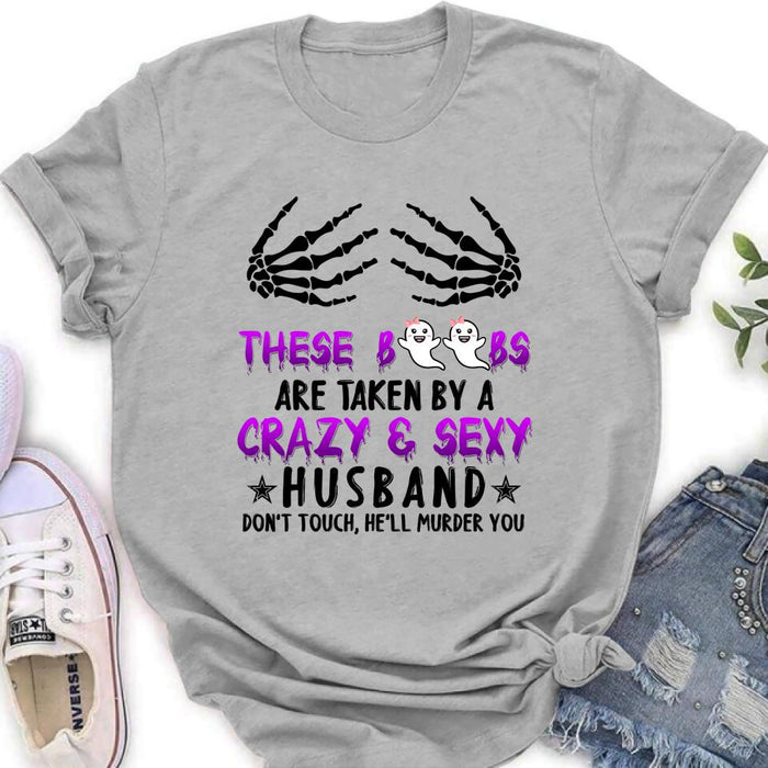 Personalized Halloween T-shirt/Long Sleeve/Sweatshirt - Gift Idea For Halloween - These Boobs Are Taken By A Crazy & Sexy Husband