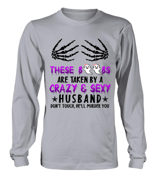 Personalized Halloween T-shirt/Long Sleeve/Sweatshirt - Gift Idea For Halloween - These Boobs Are Taken By A Crazy & Sexy Husband