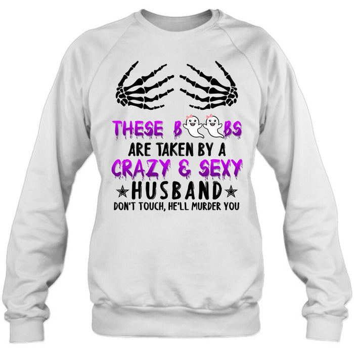 Personalized Halloween T-shirt/Long Sleeve/Sweatshirt - Gift Idea For Halloween - These Boobs Are Taken By A Crazy & Sexy Husband