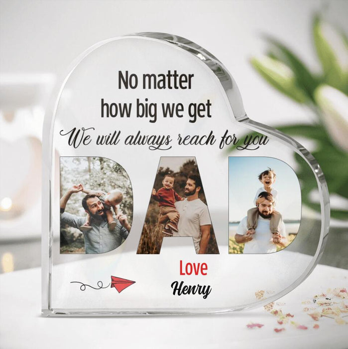 Personalized Dad/Mum Custom Photo Acrylic Plaque - Gift Idea For Parent - No Matter How Big We Get We Will Always Reach for You