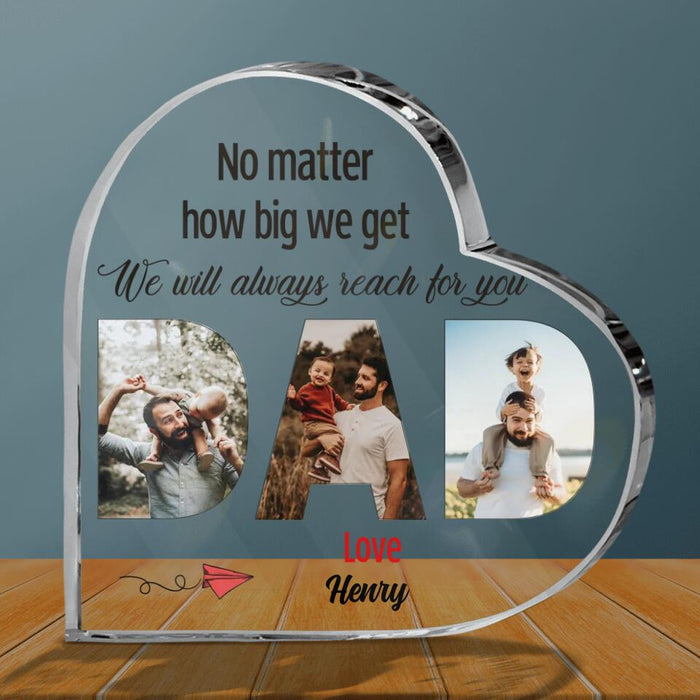 Personalized Dad/Mum Custom Photo Acrylic Plaque - Gift Idea For Parent - No Matter How Big We Get We Will Always Reach for You