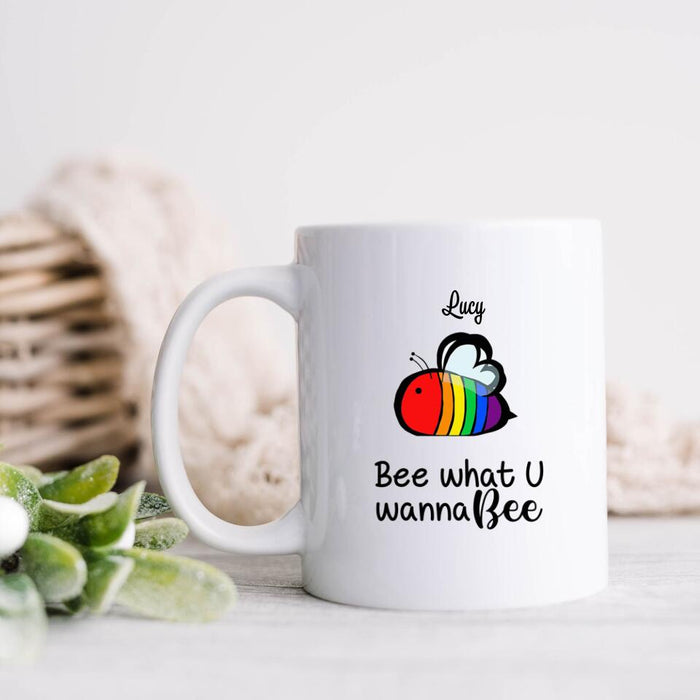 Personalized Bee Mug - Best Gift For LGBT - Bee What U Wanna Bee - DBHOL1
