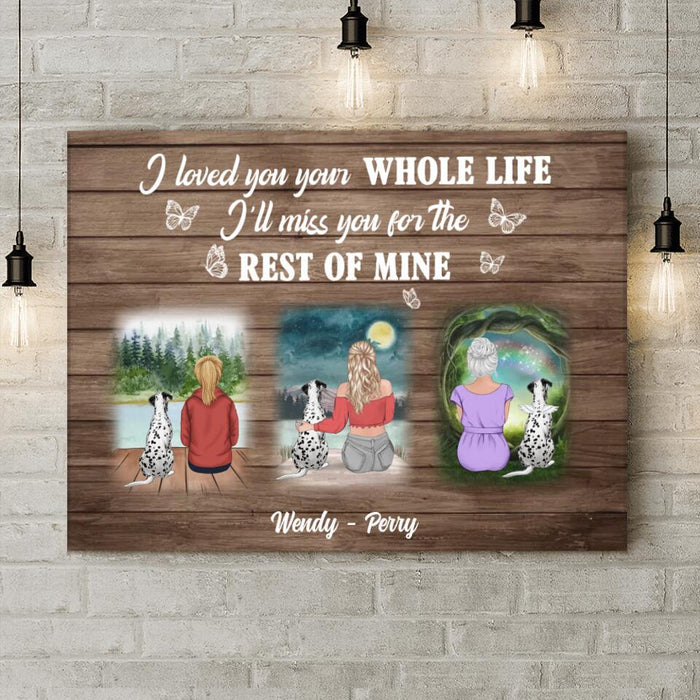 Personalized Dog Mom Canvas - Memorial Gift Idea For Dog Lovers/Dog Owners - I Loved You Your Whole Life