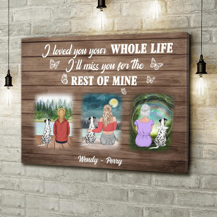 Personalized Dog Mom Canvas - Memorial Gift Idea For Dog Lovers/Dog Owners - I Loved You Your Whole Life