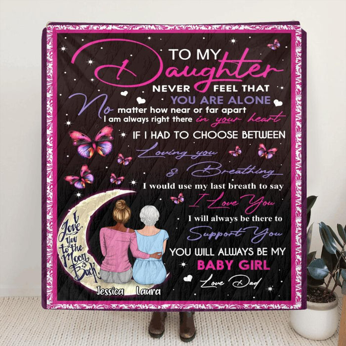 Personalized To My Daughter Fleece Blanket/Quilt - Gift Idea For Daughter - To My Daughter Never Feel That You Are Alone