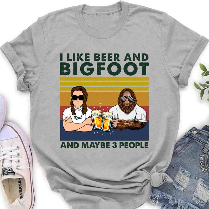 Personalized Bigfoot Shirt - I Like Beer And Bigfoot And Maybe 3 People