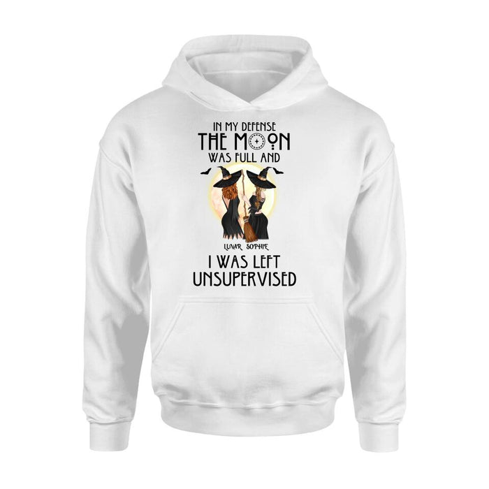 Personalized Halloween Shirt/Hoodie - Gift Idea For Best Friends/Halloween - In My Defense The Moon Was Full And I Was Left Unsupervised