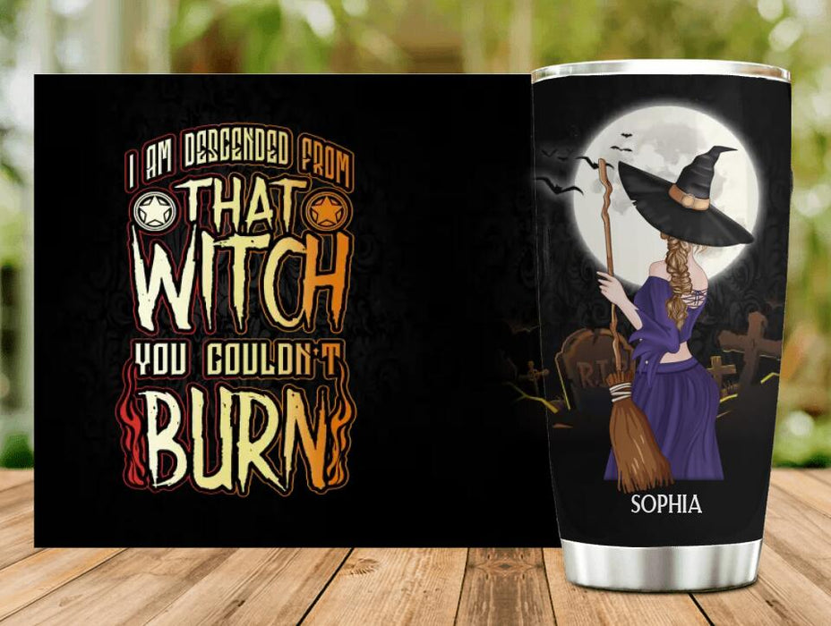 Personalized Witch Tumbler - Halloween Gift Idea - I Am Descended From That Witch You Couldn't Burn