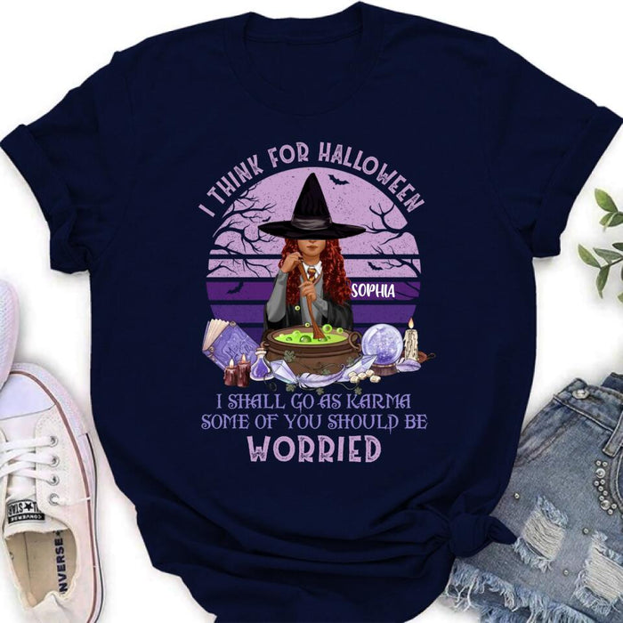 Personalized Witch T-Shirt/Long Sleeve/Sweatshirt/Hoodie - Gift Idea For Halloween/Friends - I Think For Halloween I Shall Go As Karma Some Of You Should Be