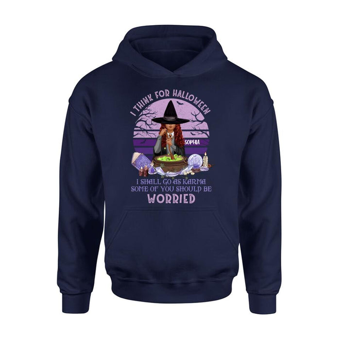 Personalized Witch T-Shirt/Long Sleeve/Sweatshirt/Hoodie - Gift Idea For Halloween/Friends - I Think For Halloween I Shall Go As Karma Some Of You Should Be