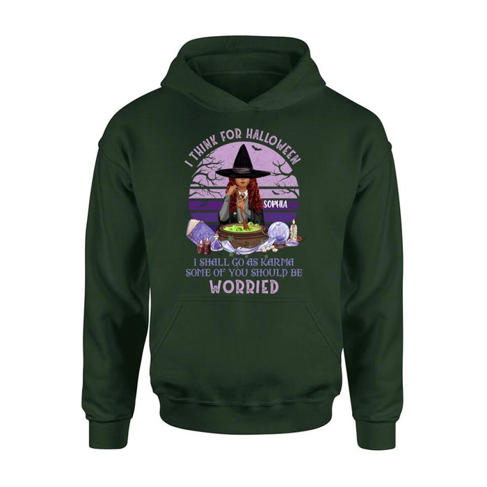 Personalized Witch T-Shirt/Long Sleeve/Sweatshirt/Hoodie - Gift Idea For Halloween/Friends - I Think For Halloween I Shall Go As Karma Some Of You Should Be