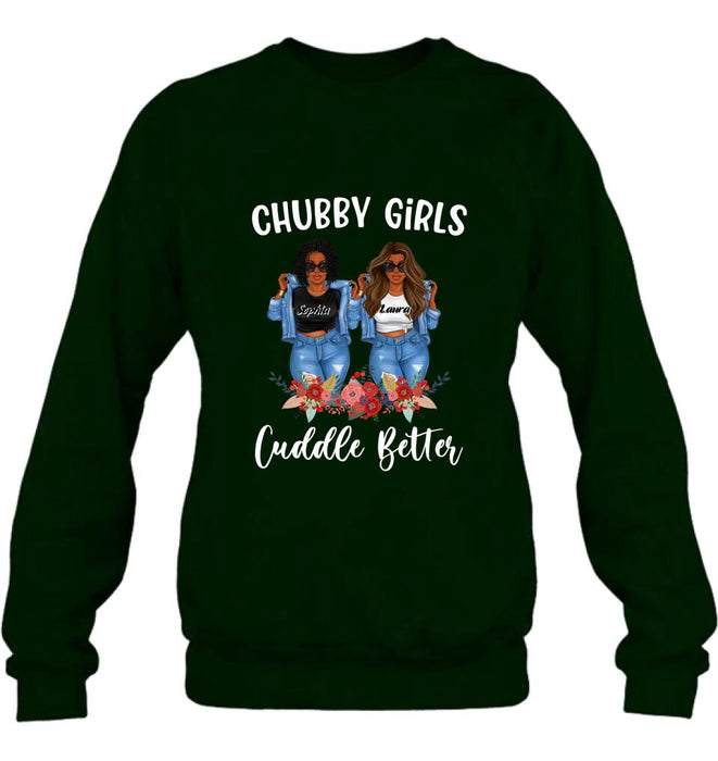 Personalized Chubby Girls T-shirt/Long Sleeve/Sweater - Gift Idea For Friends/Besties/Sisters - Chubby Girls Cuddle Better