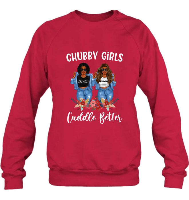 Personalized Chubby Girls T-shirt/Long Sleeve/Sweater - Gift Idea For Friends/Besties/Sisters - Chubby Girls Cuddle Better
