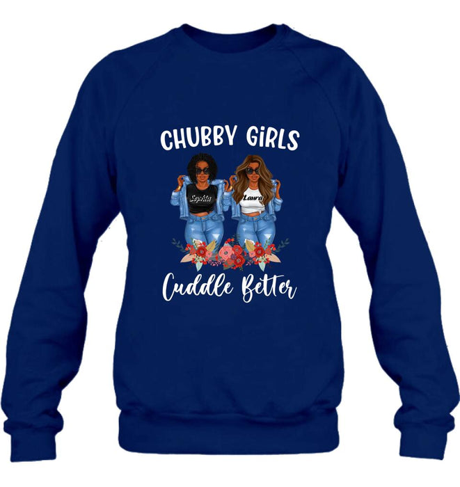 Personalized Chubby Girls T-shirt/Long Sleeve/Sweater - Gift Idea For Friends/Besties/Sisters - Chubby Girls Cuddle Better