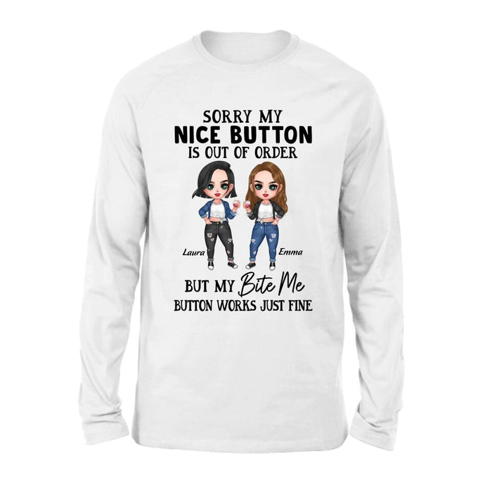 Personalized Besties Shirt/Hoodie - Up to 5 Girls - Gift Idea For Friends/Besties/Sisters - Sorry My Nice Button Is Out Of Order But My Bite Me Button Works Just Fine