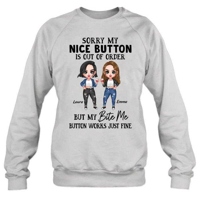 Personalized Besties Shirt/Hoodie - Up to 5 Girls - Gift Idea For Friends/Besties/Sisters - Sorry My Nice Button Is Out Of Order But My Bite Me Button Works Just Fine