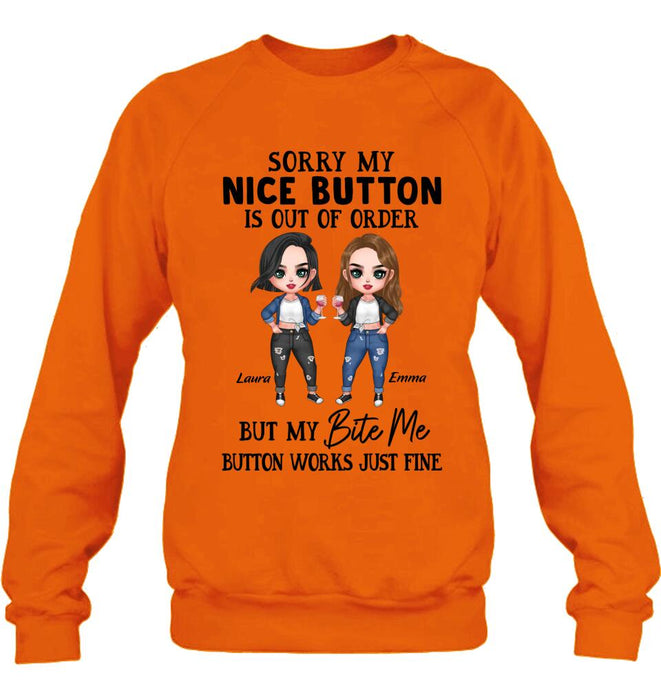 Personalized Besties Shirt/Hoodie - Up to 5 Girls - Gift Idea For Friends/Besties/Sisters - Sorry My Nice Button Is Out Of Order But My Bite Me Button Works Just Fine