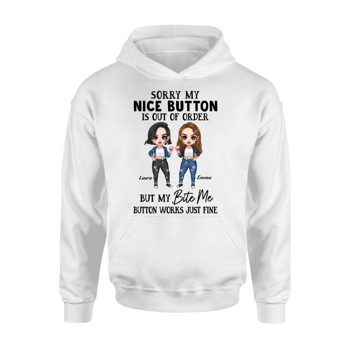 Personalized Besties Shirt/Hoodie - Up to 5 Girls - Gift Idea For Friends/Besties/Sisters - Sorry My Nice Button Is Out Of Order But My Bite Me Button Works Just Fine