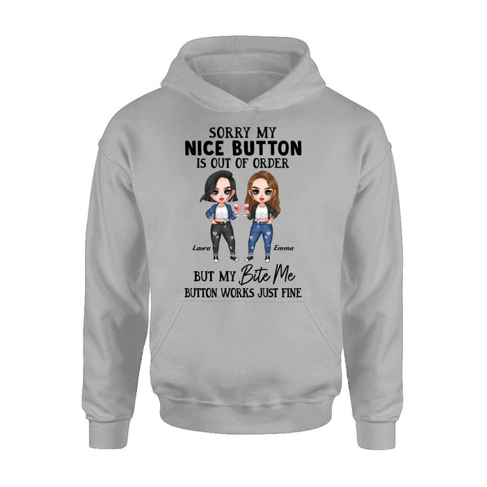 Personalized Besties Shirt/Hoodie - Up to 5 Girls - Gift Idea For Friends/Besties/Sisters - Sorry My Nice Button Is Out Of Order But My Bite Me Button Works Just Fine