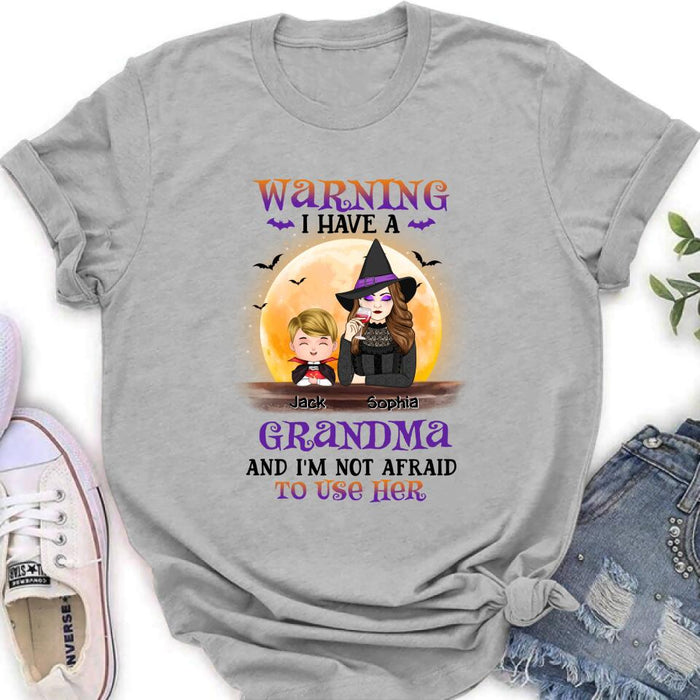 Personalized Grandma Witch Shirt/Hoodie - Best Gift Idea For Halloween - Grandma Witch With Up To 5 Kids - Back Off I Have AGrandma And I'm Not Afraid To Use Her