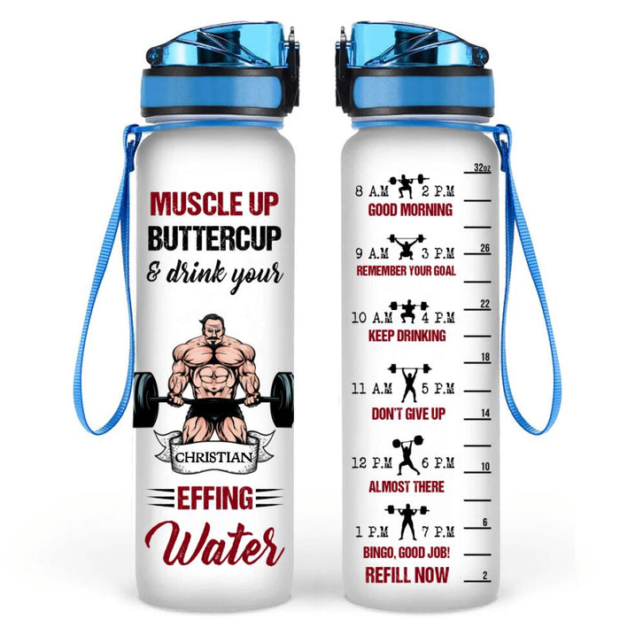 Personalized Muscle Up Buttercup Water Tracker Bottle - Birthday, Funny, Motivation - Gift For Fitness Lovers, Gymers - Muscle Up Buttercup & Drink Your Effing Water