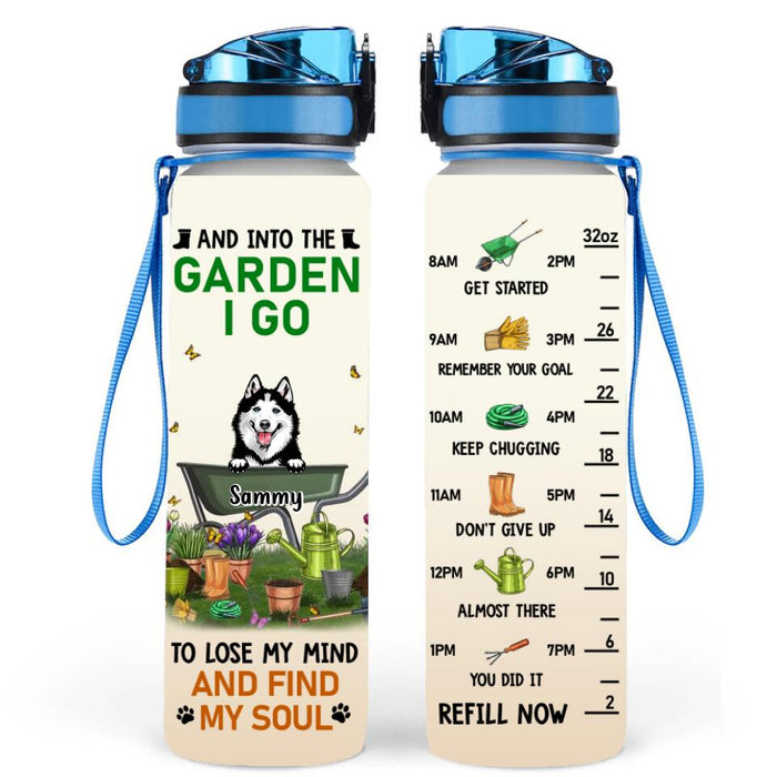 Personalized Pets Garden Water Tracker Bottle - Up To 6 Dogs/Cats - Gift Idea For Dog/Cat Lovers - And Into The Garden I Go To Lose My Mind And Find My Soul