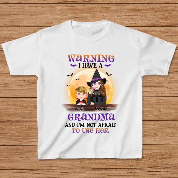 Personalized Grandma Witch Shirt/Hoodie - Best Gift Idea For Halloween - Grandma Witch With Up To 5 Kids - Back Off I Have AGrandma And I'm Not Afraid To Use Her