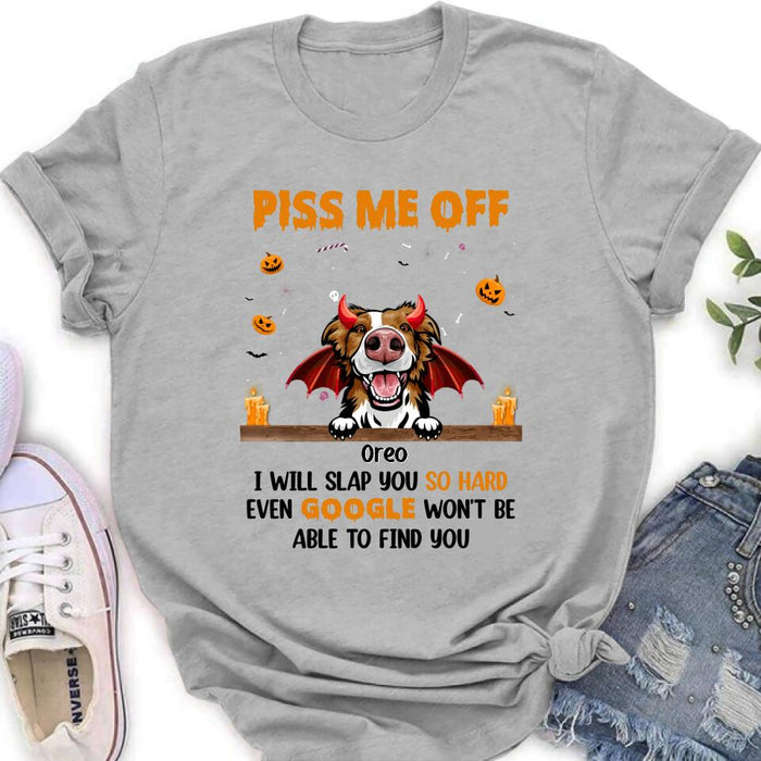Personalized Pet Halloween Shirt/Hoodie - Gift Idea For Dogs/Cats Lovers - Piss Me Off, I Will Slap You So Hard Even Google Won't Be Able To Find You