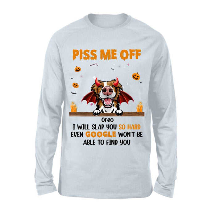 Personalized Pet Halloween Shirt/Hoodie - Gift Idea For Dogs/Cats Lovers - Piss Me Off, I Will Slap You So Hard Even Google Won't Be Able To Find You