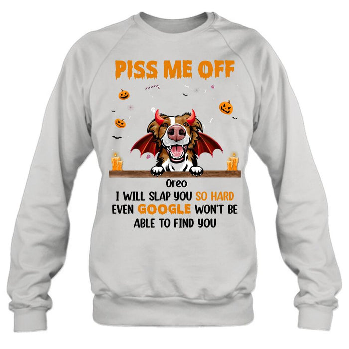 Personalized Pet Halloween Shirt/Hoodie - Gift Idea For Dogs/Cats Lovers - Piss Me Off, I Will Slap You So Hard Even Google Won't Be Able To Find You