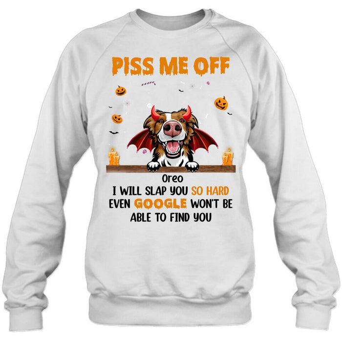 Personalized Pet Halloween Shirt/Hoodie - Gift Idea For Dogs/Cats Lovers - Piss Me Off, I Will Slap You So Hard Even Google Won't Be Able To Find You