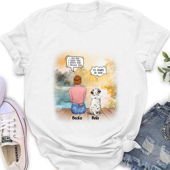 Personalized Dog Mom Shirt/Pullover Hoodie - Girl With Up to 5 Dogs - Memorial Gift Idea For Dog Lover - I Met You I Liked You I Loved You I Missed You