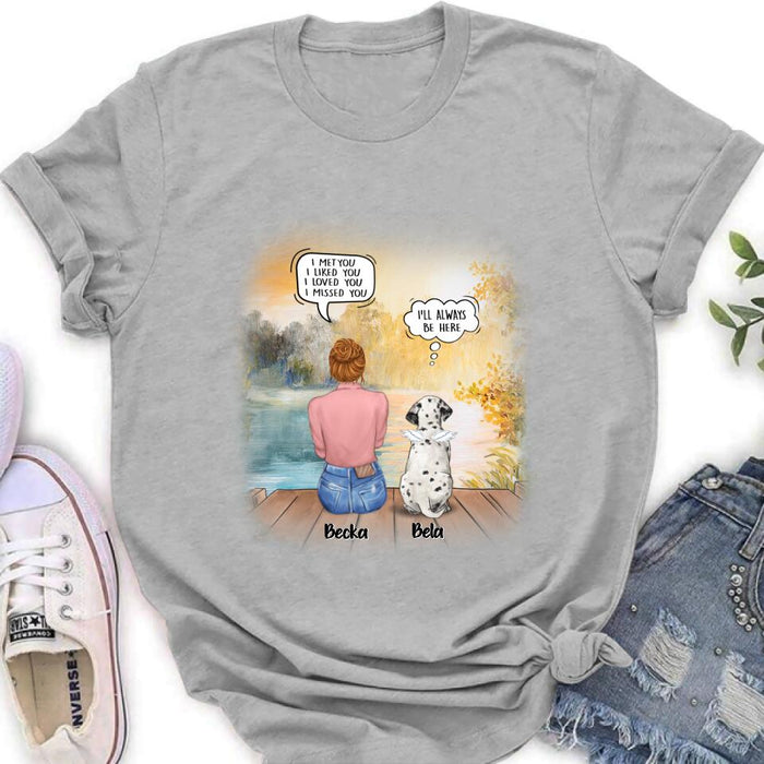 Personalized Dog Mom Shirt/Pullover Hoodie - Girl With Up to 5 Dogs - Memorial Gift Idea For Dog Lover - I Met You I Liked You I Loved You I Missed You