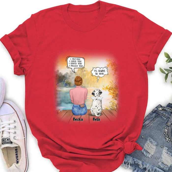 Personalized Dog Mom Shirt/Pullover Hoodie - Girl With Up to 5 Dogs - Memorial Gift Idea For Dog Lover - I Met You I Liked You I Loved You I Missed You