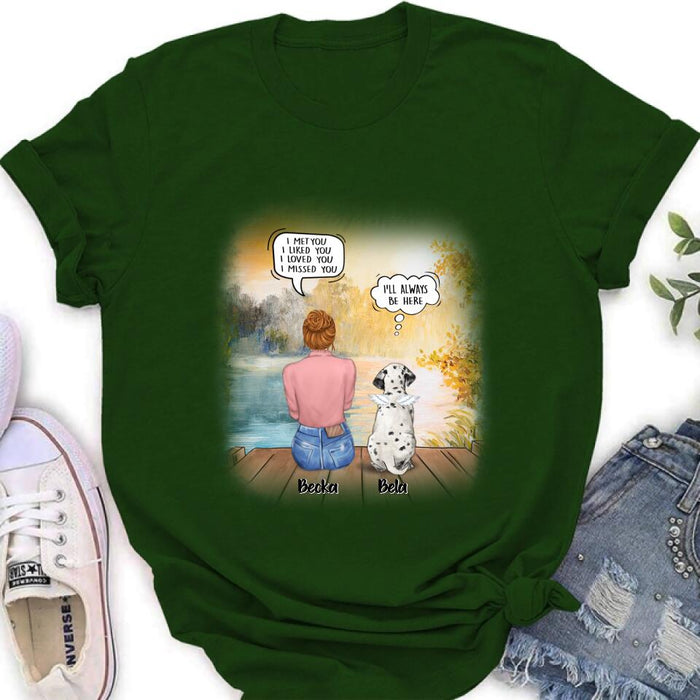 Personalized Dog Mom Shirt/Pullover Hoodie - Girl With Up to 5 Dogs - Memorial Gift Idea For Dog Lover - I Met You I Liked You I Loved You I Missed You