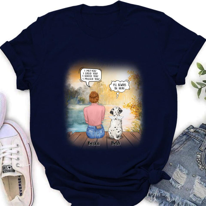 Personalized Dog Mom Shirt/Pullover Hoodie - Girl With Up to 5 Dogs - Memorial Gift Idea For Dog Lover - I Met You I Liked You I Loved You I Missed You