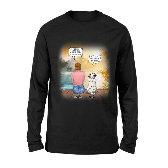 Personalized Dog Mom Shirt/Pullover Hoodie - Girl With Up to 5 Dogs - Memorial Gift Idea For Dog Lover - I Met You I Liked You I Loved You I Missed You