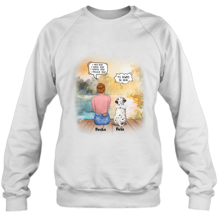 Personalized Dog Mom Shirt/Pullover Hoodie - Girl With Up to 5 Dogs - Memorial Gift Idea For Dog Lover - I Met You I Liked You I Loved You I Missed You