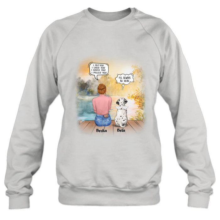 Personalized Dog Mom Shirt/Pullover Hoodie - Girl With Up to 5 Dogs - Memorial Gift Idea For Dog Lover - I Met You I Liked You I Loved You I Missed You
