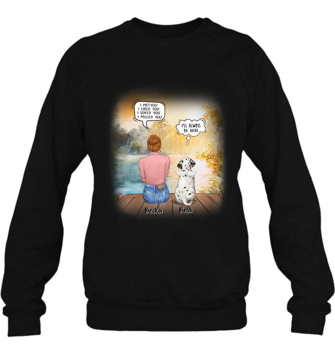 Personalized Dog Mom Shirt/Pullover Hoodie - Girl With Up to 5 Dogs - Memorial Gift Idea For Dog Lover - I Met You I Liked You I Loved You I Missed You