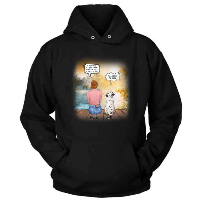 Personalized Dog Mom Shirt/Pullover Hoodie - Girl With Up to 5 Dogs - Memorial Gift Idea For Dog Lover - I Met You I Liked You I Loved You I Missed You