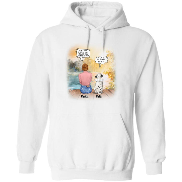 Personalized Dog Mom Shirt/Pullover Hoodie - Girl With Up to 5 Dogs - Memorial Gift Idea For Dog Lover - I Met You I Liked You I Loved You I Missed You