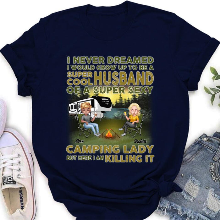 Personalized Camping Shirt - Best Gift For Couple - I Never Dreamed I Would Grow Up To Be A Super Cool Husband